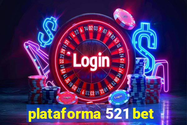 plataforma 521 bet